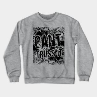 Cant Truss It // Grunge poster Crewneck Sweatshirt